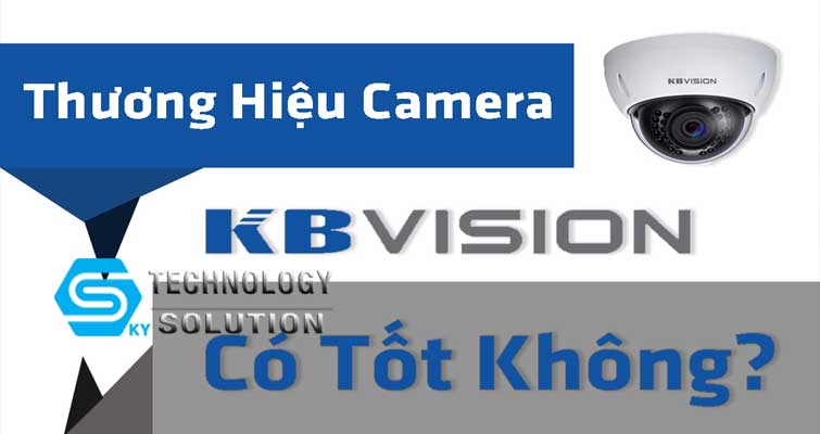 camera-kbvision-co-tot-khong-danh-gia-camera-kbvision-skytech.company-2