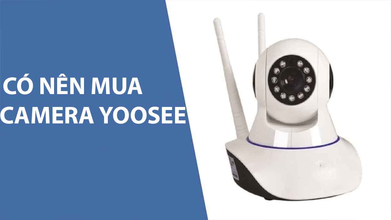 co-nen-mua-camera-yoosee-1