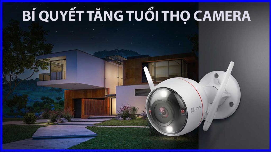 bi-quyet-tang-tuoi-tho-camera-giam-sat-1