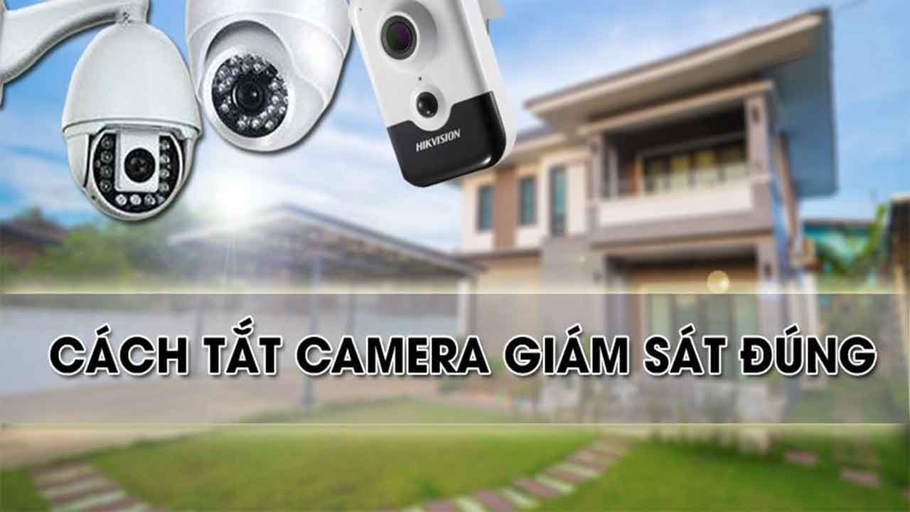 khi-nao-can-tat-camera-tat-nhu-the-nao-la-dung-cach-4