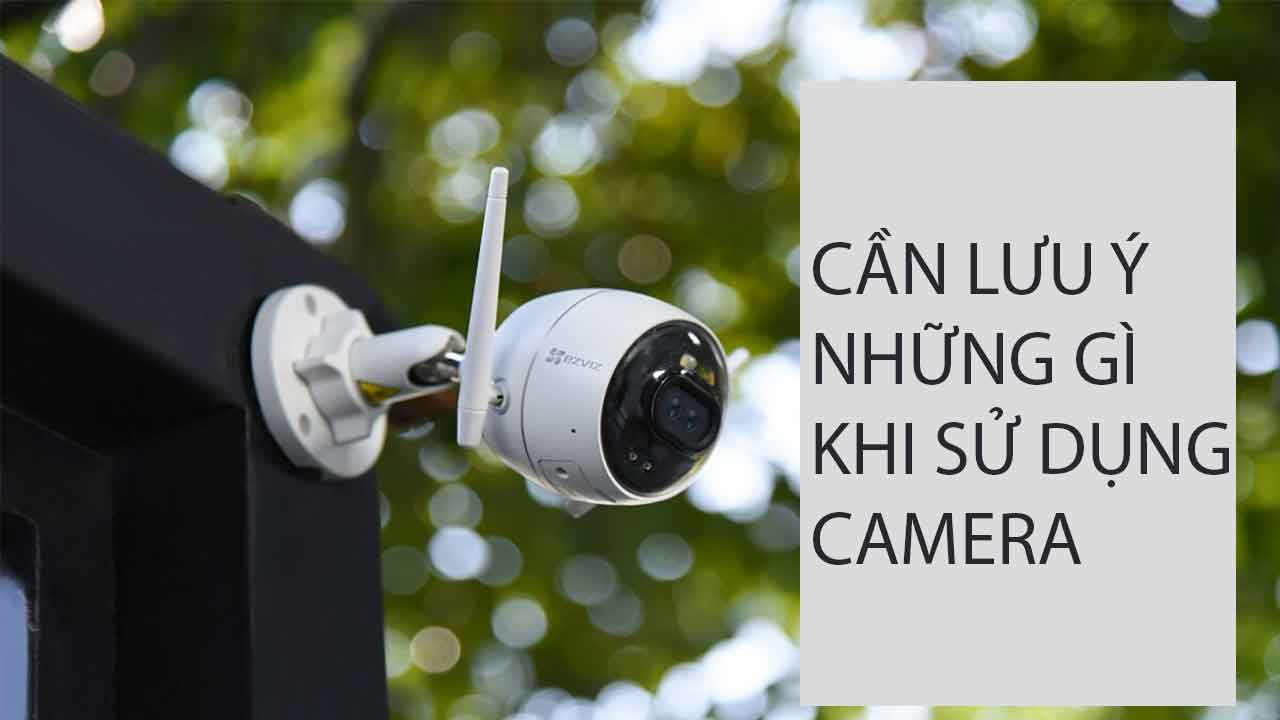 nhung-dieu-luu-y-khi-su-dung-camera-wifi-3