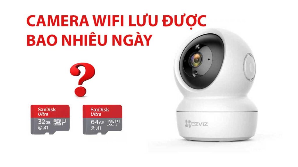 camera-wifi-luu-duoc-toi-da-bao-nhieu-ngay-1