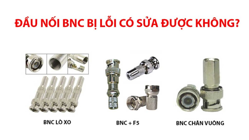 dau-noi-bnc-cho-camera-bi-loi-co-sua-duoc-khong-1
