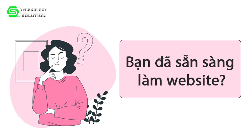 nhung-cau-hoi-ban-can-tra-loi-truoc-khi-lam-website-1