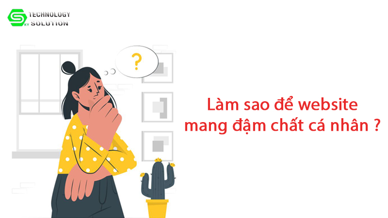 lam-sao-de-website-the-hien-dung-phong-cach-ca-nhan-1