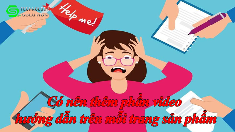 co-nen-them-phan-video-huong-dan-tren-moi-trang-san-pham-1