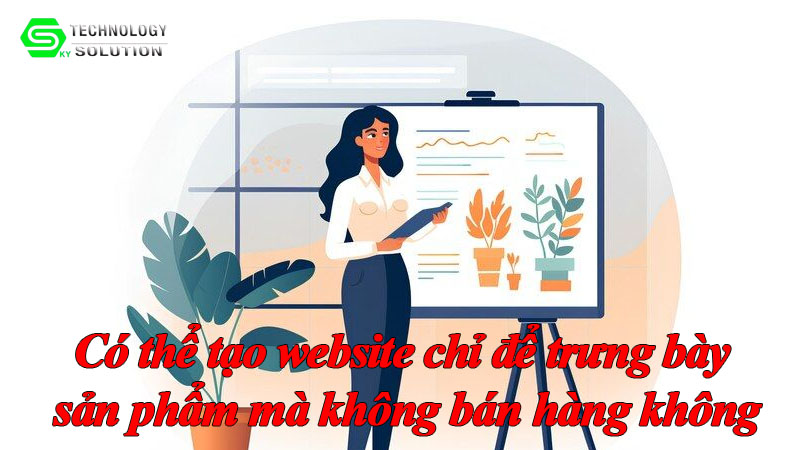 co-the-tao-website-chi-de-trung-bay-san-pham-ma-khong-ban-hang-khong-1