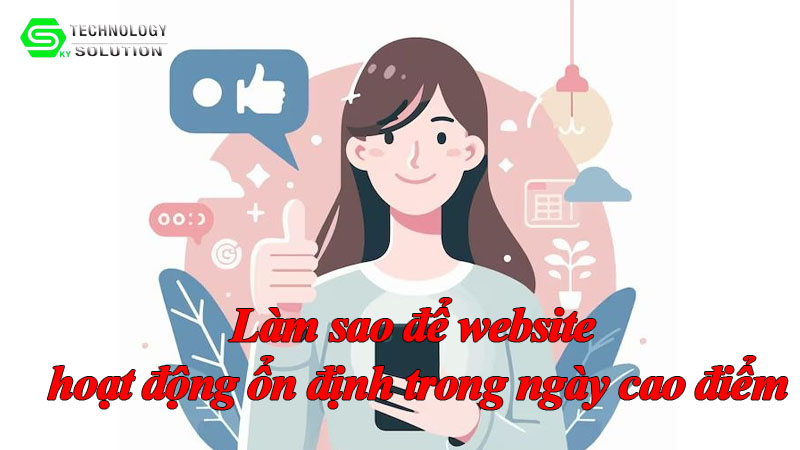 lam-sao-de-website-hoat-dong-on-dinh-trong-ngay-cao-diem-1