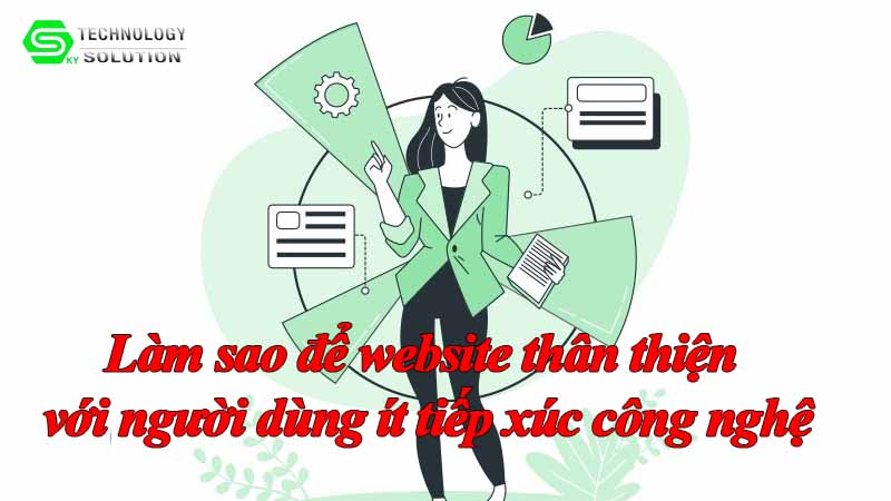 lam-sao-de-website-than-thien-voi-nguoi-dung-it-tiep-xuc-cong-nghe-2