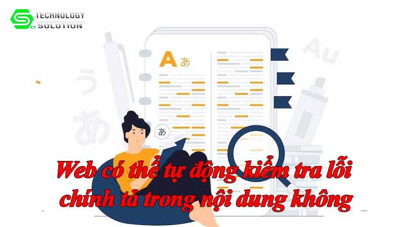 web-co-the-tu-dong-kiem-tra-loi-chinh-ta-trong-noi-dung-khong-1