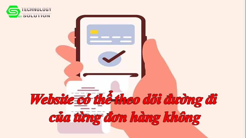 website-co-the-theo-doi-duong-di-cua-tung-don-hang-khong.1