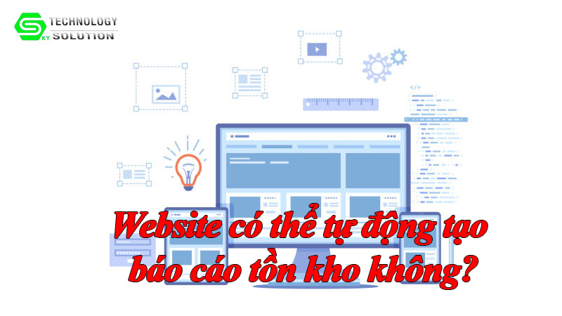 website-co-the-tu-dong-tao-bao-cao-ton-kho-khong
