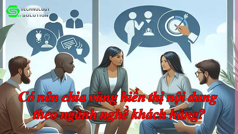 co-nen-chia-vung-hien-thi-noi-dung-theo-nganh-nghe-khach-hang-1