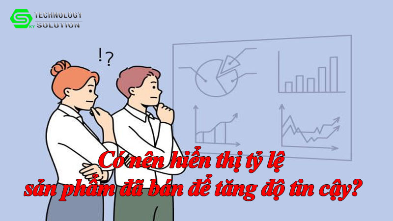 co-nen-hien-thi-ty-le-san-pham-da-ban-de-tang-do-tin-cay-1