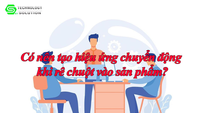 co-nen-tao-hieu-ung-chuyen-dong-khi-re-chuot-vao-san-pham-1