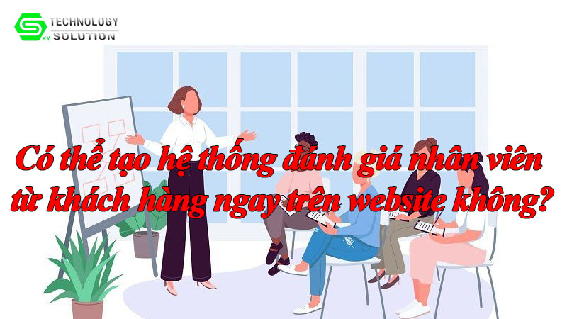 co-the-tao-he-thong-danh-gia-nhan-vien-tu-khach-hang-ngay-tren-website-khong-1