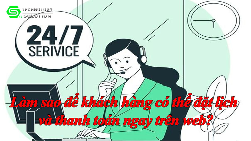 lam-sao-de-khach-hang-co-the-dat-lich-va-thanh-toan-ngay-tren-web-3