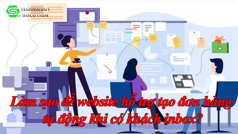 lam-sao-de-website-ho-tro-tao-don-hang-tu-dong-khi-co-khach-inbox-1