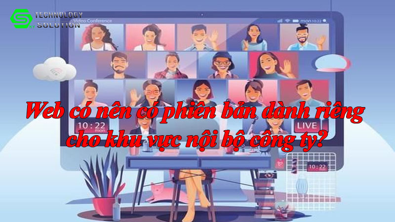 web-co-nen-co-phien-ban-danh-rieng-cho-khu-vuc-noi-bo-cong-ty-1