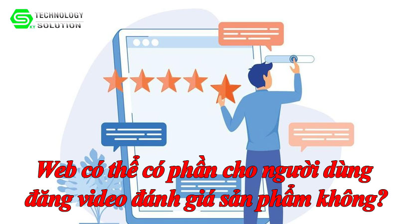web-co-the-co-phan-cho-nguoi-dung-dang-video-danh-gia-san-pham-khong-1