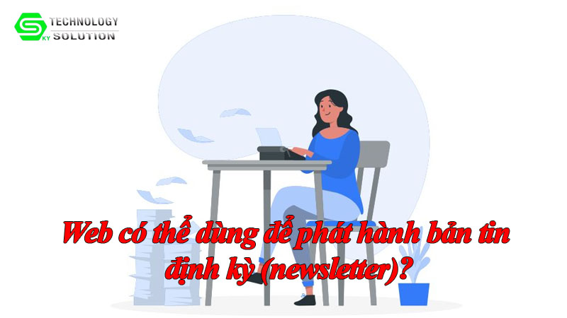 web-co-the-dung-de-phat-hanh-ban-tin-dinh-ky-newsletter-1
