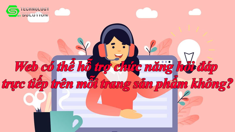 web-co-the-ho-tro-chuc-nang-hoi-dap-truc-tiep-tren-moi-trang-san-pham-khong-1