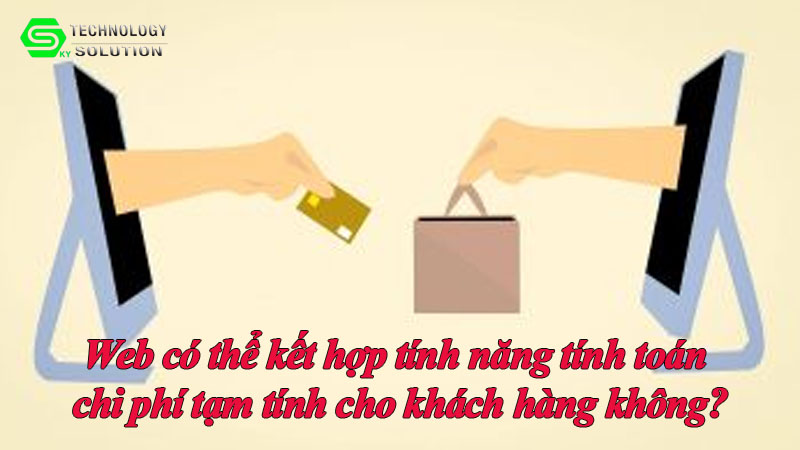 web-co-the-ket-hop-tinh-nang-tinh-toan-chi-phi-tam-tinh-cho-khach-hang-khong-1