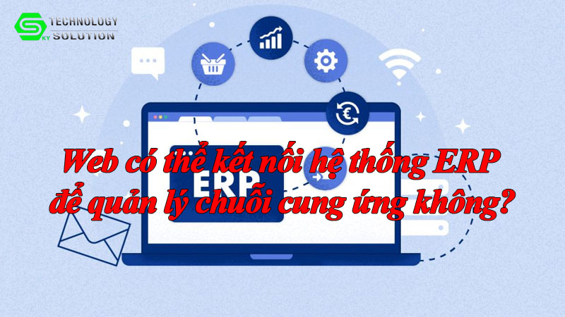 web-co-the-ket-noi-he-thong-erp-de-quan-ly-chuoi-cung-ung-khong-1