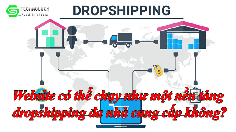 website-co-the-chay-nhu-mot-nen-tang-dropshipping-da-nha-cung-cap-khong-1
