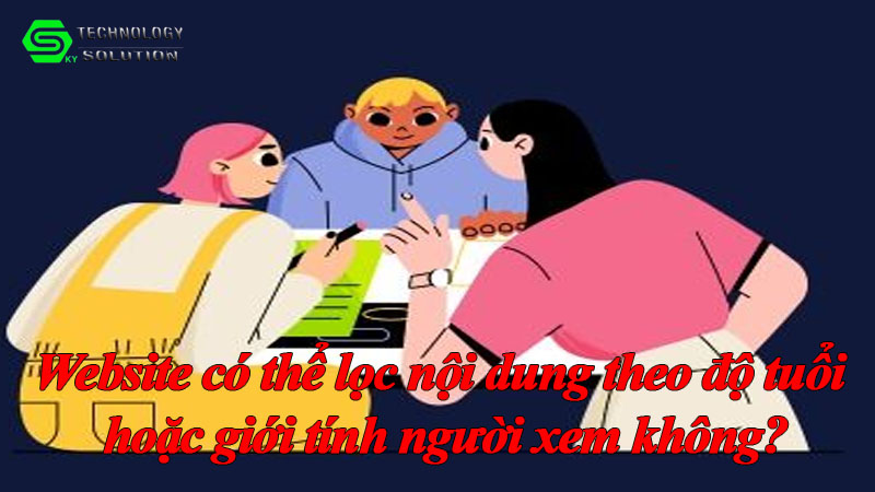 website-co-the-loc-noi-dung-theo-do-tuoi-hoac-gioi-tinh-nguoi-xem-khong-1